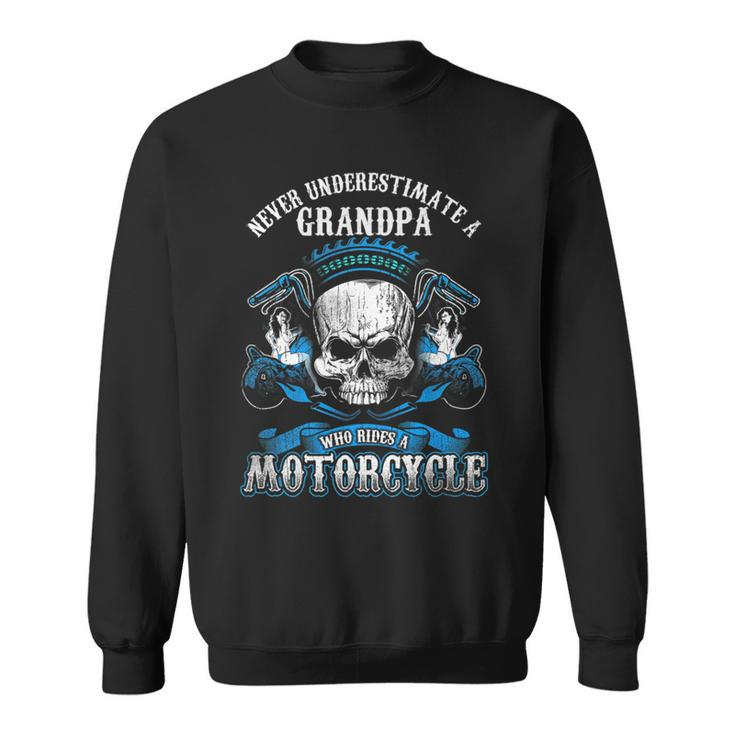 Grandpa Biker  Never Underestimate Motorcycle Skull Grandpa Funny Gifts Sweatshirt