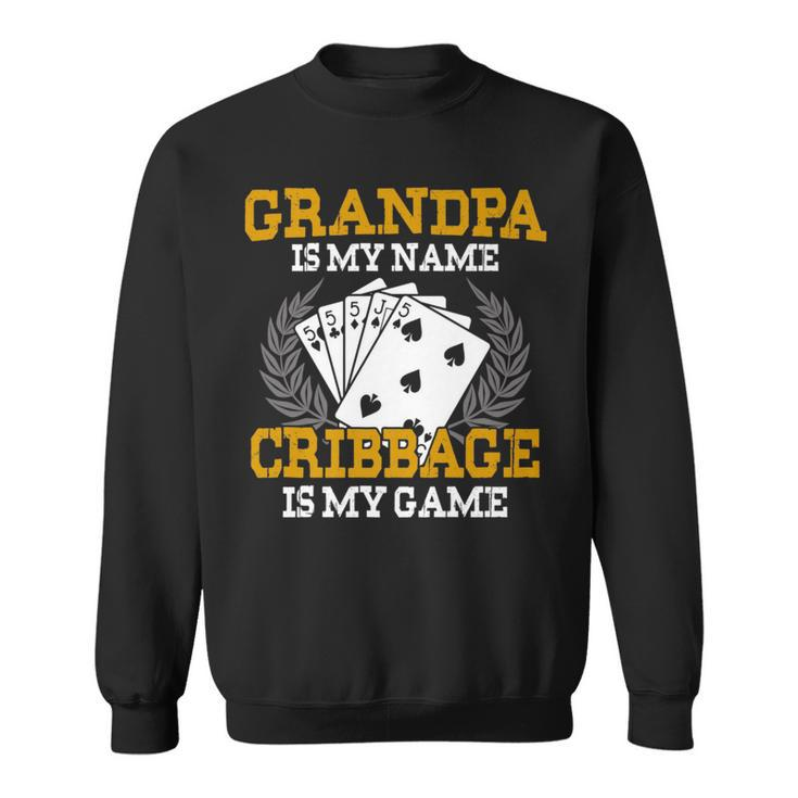 Grandpa Is My Name Cribbage Is My Game - Crib Funny Gift   Sweatshirt
