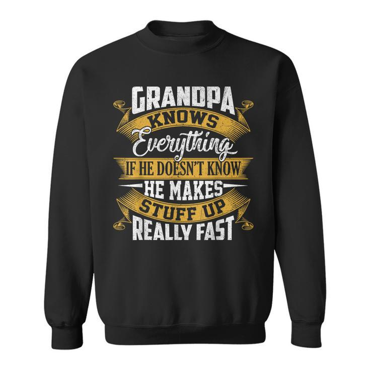 Grandpa Knows Everything Funny Fathers Day  Sweatshirt