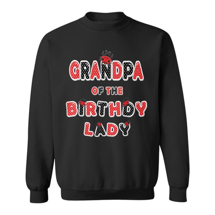Grandpa Of The Birthday Lady Girl Ladybug Theme Bday  Sweatshirt