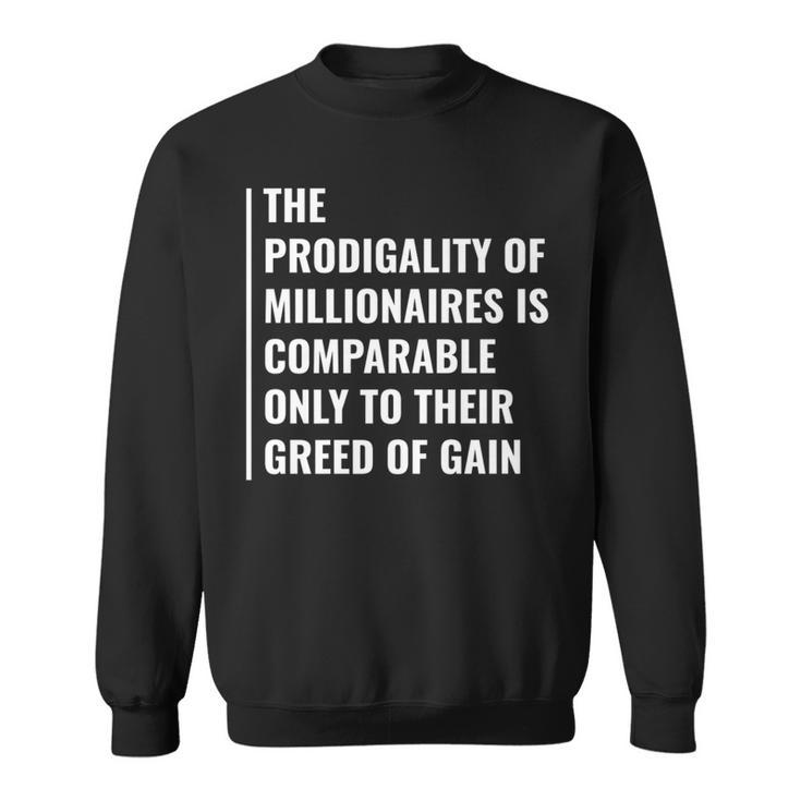 The Greed Of Gain Millionaire Quote Sweatshirt