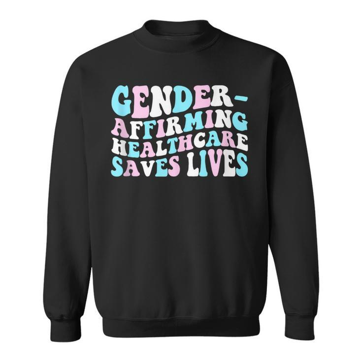Groovy Gender-Affirming Healthcare Saves Lives Trans Pride  Sweatshirt