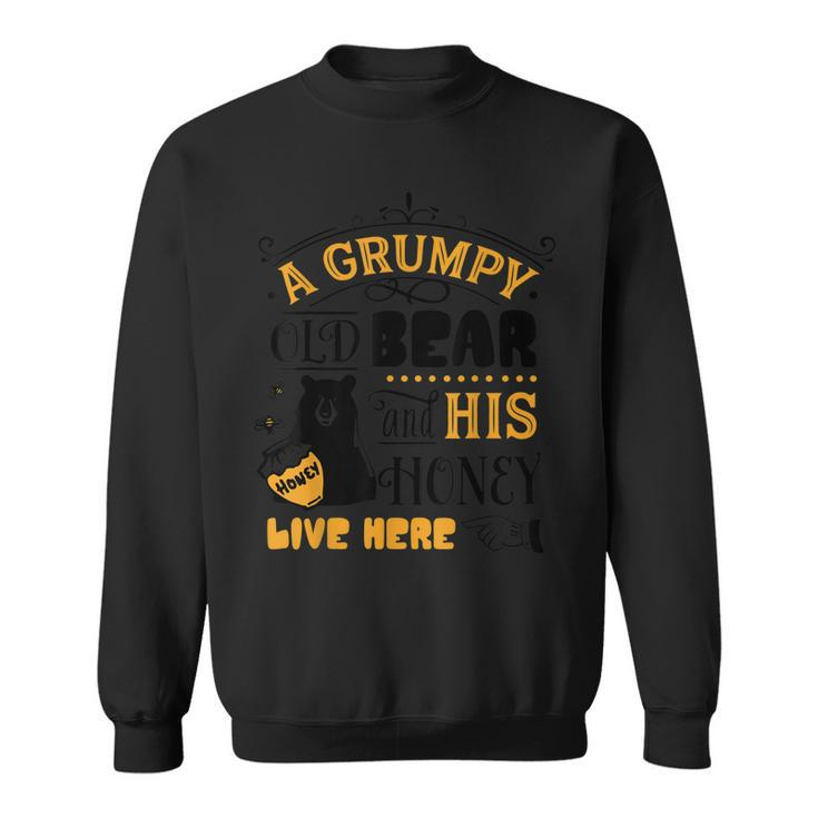 Grumpy Old Bear & His Honey Live Here Family Bday Xmas Gift  Sweatshirt