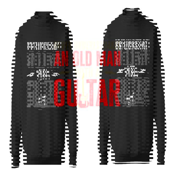 Guitar Player Never Underestimate An Old Man With A Guitar Sweatshirt