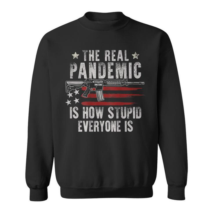 Gun Flag The Real Pandemic Is How Stupid Everyone Is On Back Sweatshirt