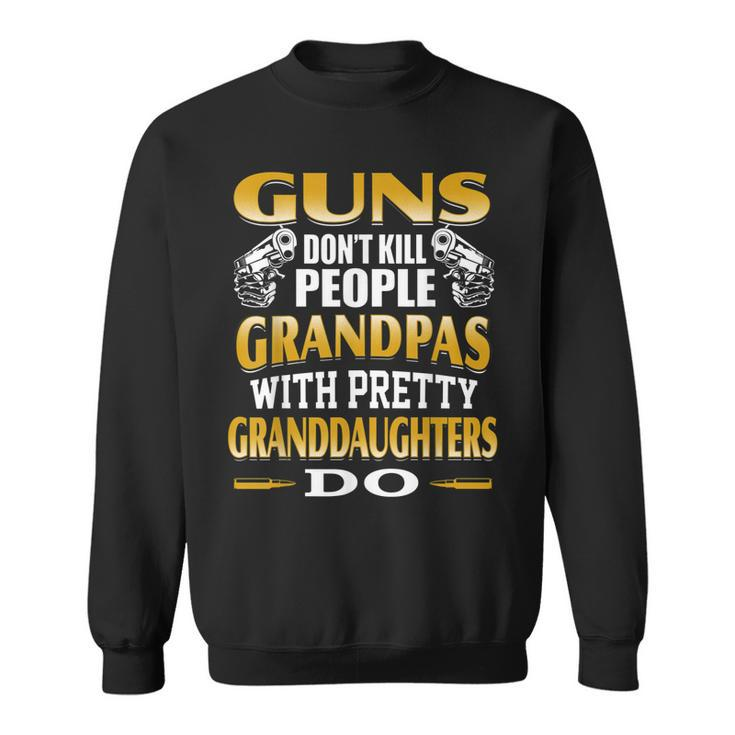 Guns Dont Kill Grandpas Do It Gift For Men Father Day  Sweatshirt