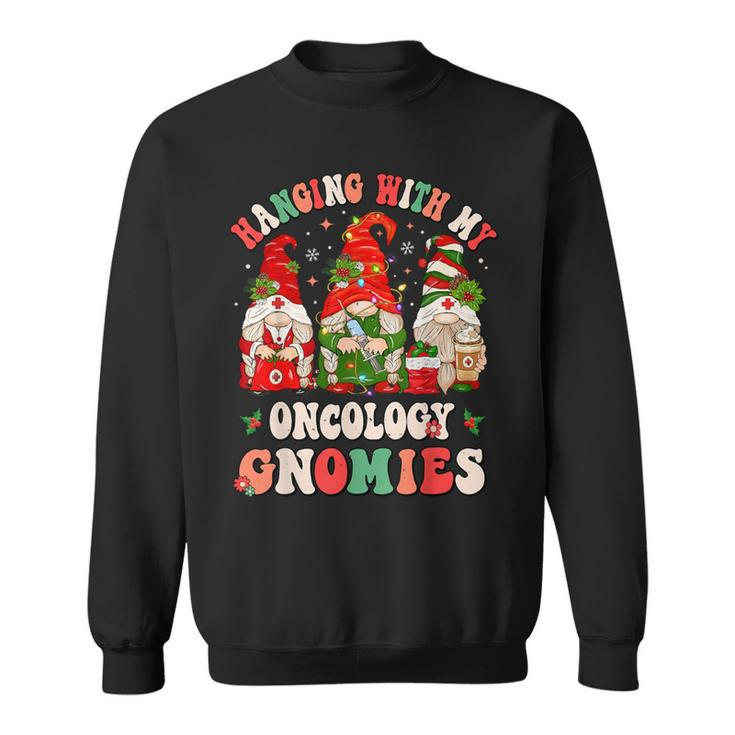 Hanging With My Oncology Gnomies Christmas Rn Oncologist Sweatshirt