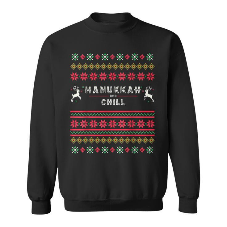 Hanukkah And Chill Ugly Christmas Sweater Chill Sweatshirt