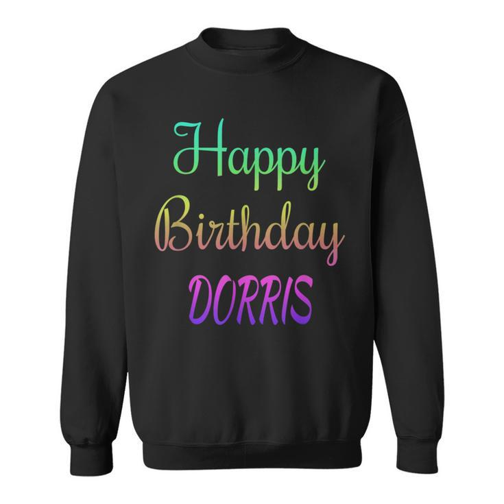 Happy Birthday Dorris Idea Sweatshirt