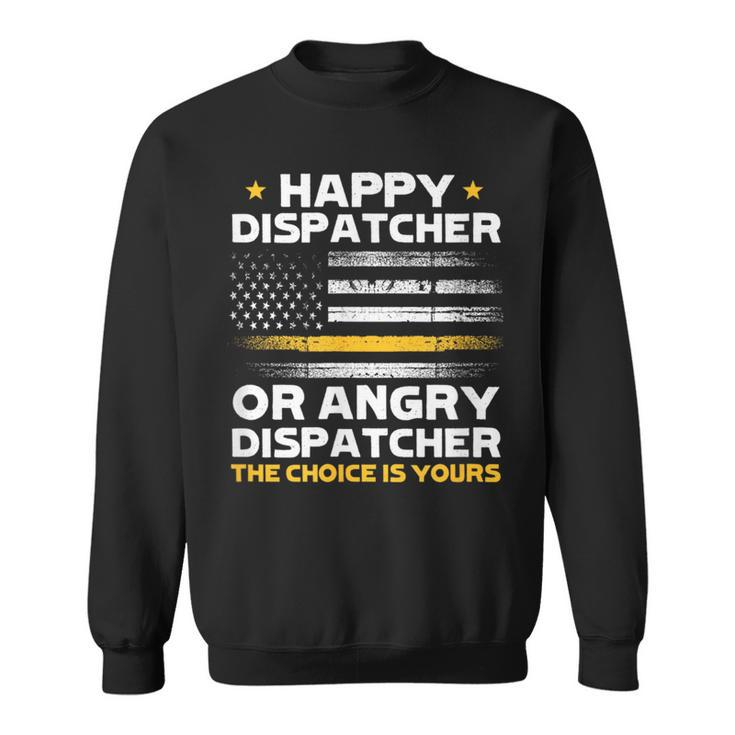 Happy Dispatcher Or Angry Dispatcher 911 Operator Emergency  Sweatshirt
