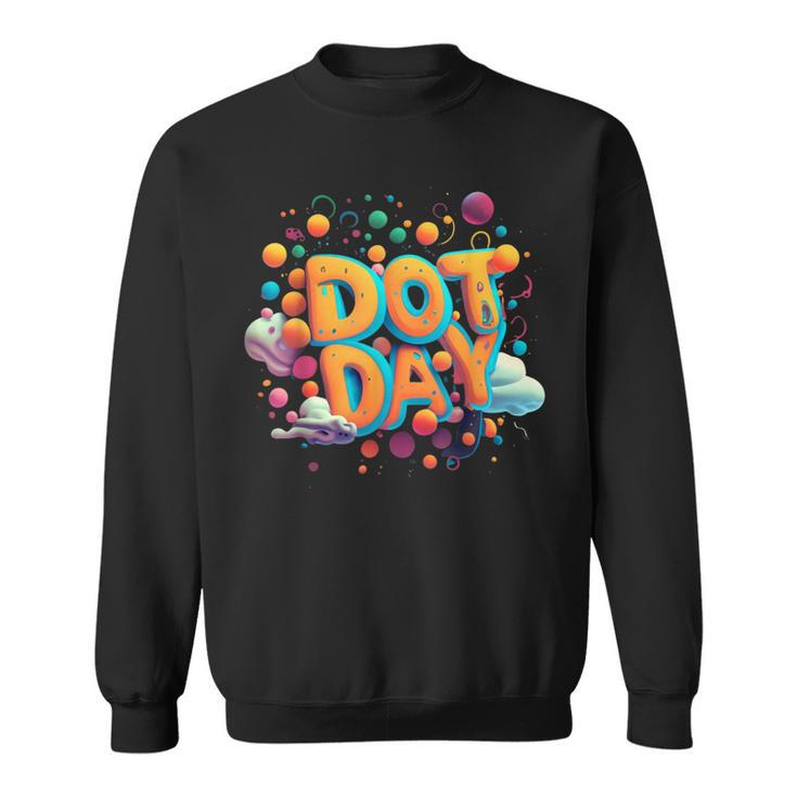 Happy Dot Day International Dot Day Happy Dot Day 2023 Sweatshirt