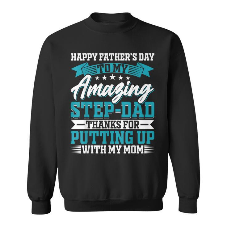 Happy Father’S Day To My Amazing Step-Dad - Fathers Day  Sweatshirt