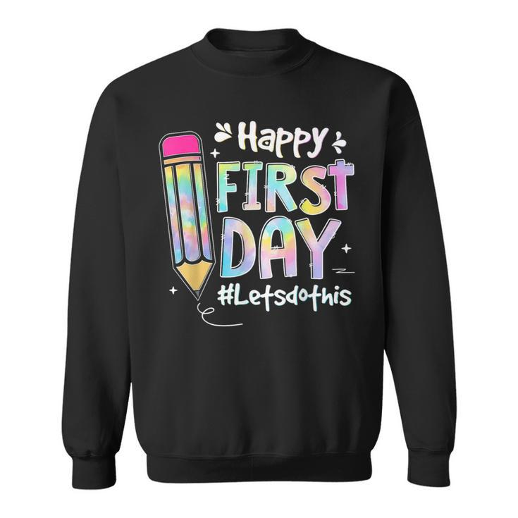 Happy First Day Lets Do This Welcome Back To School Tie Dye  Sweatshirt