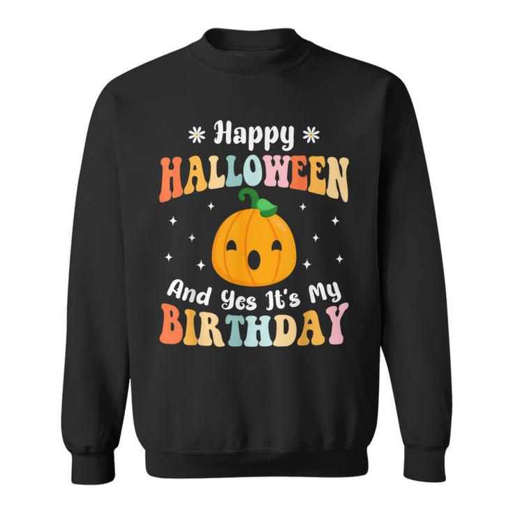 Happy Halloween & Yes It's My Birthday Halloween Day Party Sweatshirt