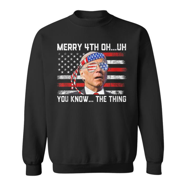 Happy Uh You Know The Thing Funny Joe Biden 4Th Of July  Sweatshirt