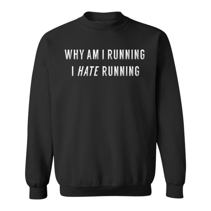 I Hate Running Workout Quote Non Runner Sweatshirt