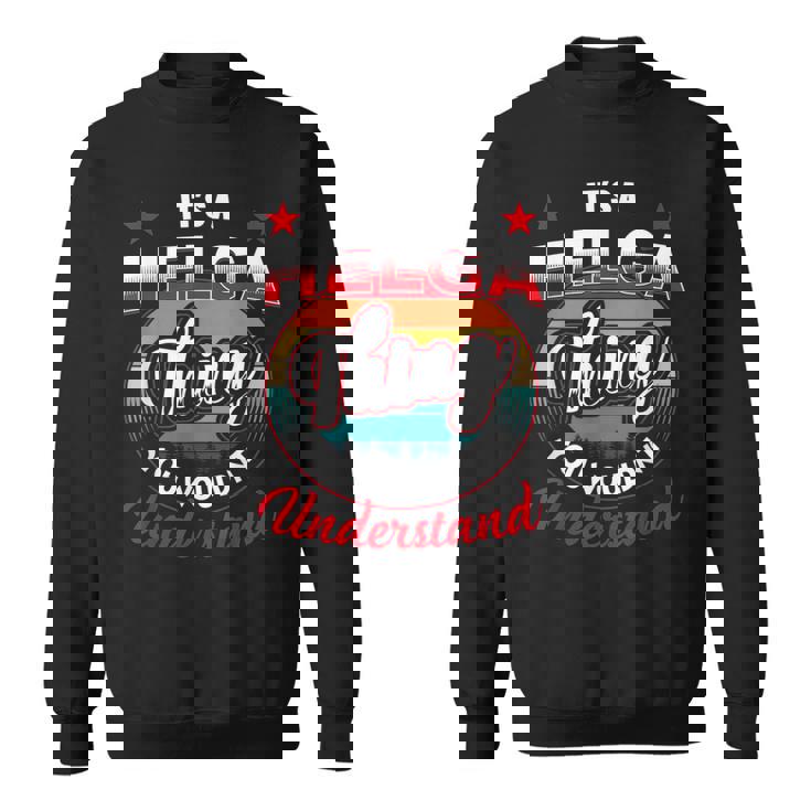 Helga Retro Name Its A Helga Thing Sweatshirt