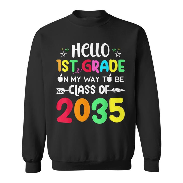 Hello 1St Grade On My Way To Be Class Of 2035 Back To School Sweatshirt