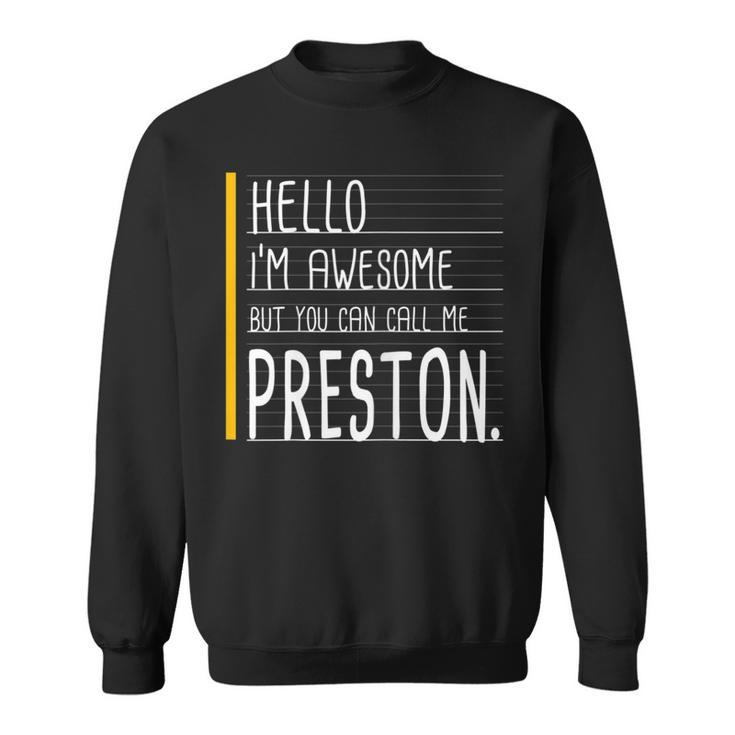 Hello Im Awesome But Call Me Preston White Funny Men Name Sweatshirt