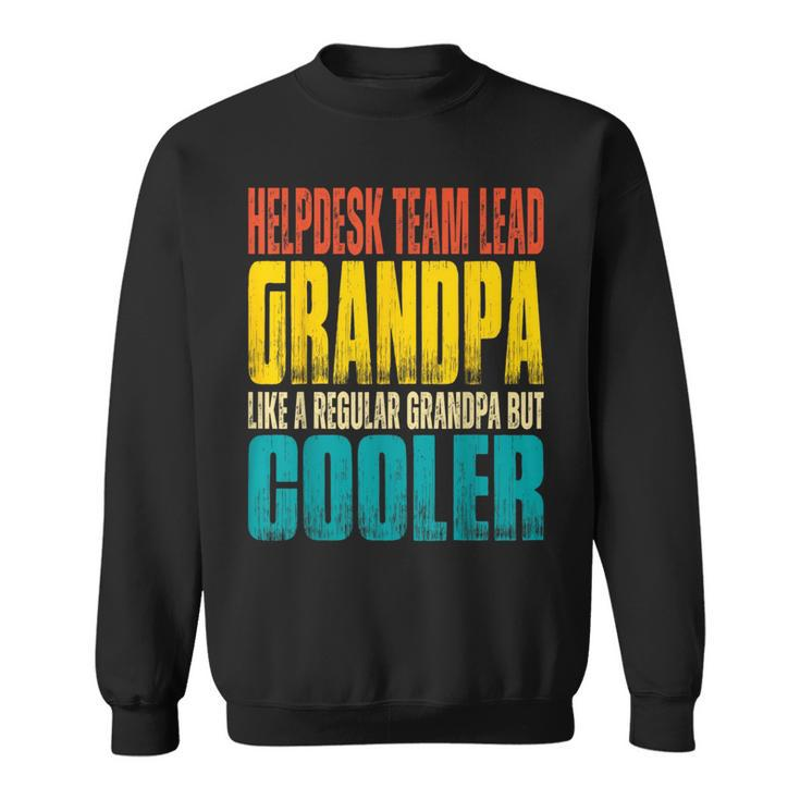 Helpdesk Team Lead Grandpa - Like A Grandpa But Cooler  Sweatshirt