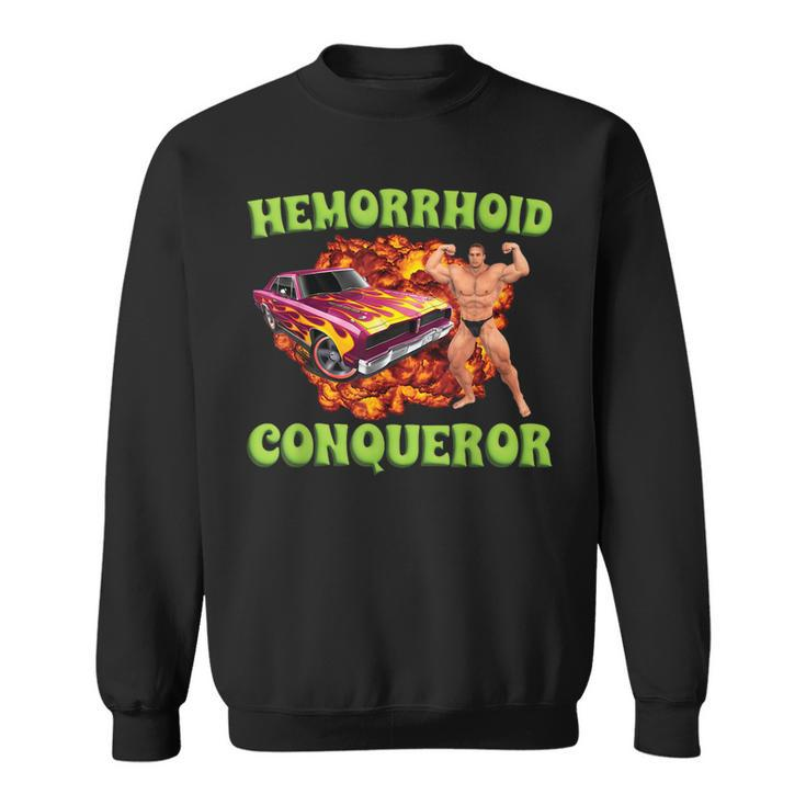 Hemorrhoid Conqueror Meme Weird Offensive Cringe Joke Sweatshirt