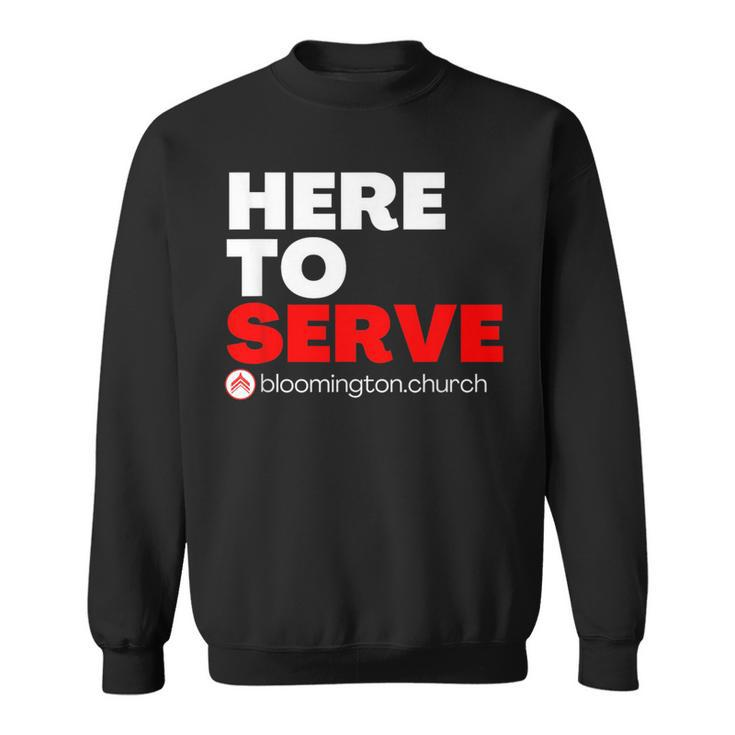 Here To Serve  Sweatshirt