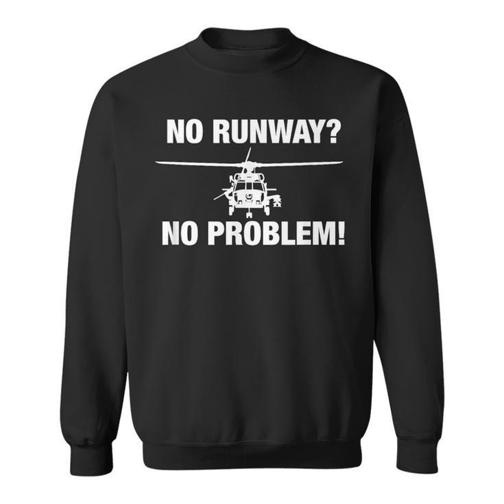 Hh60 Pavehawk No Runway No Problem Rotorcraft Pilot Sweatshirt