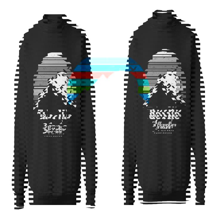 Take A Hike Colorado Hiking Colorado Sweatshirt