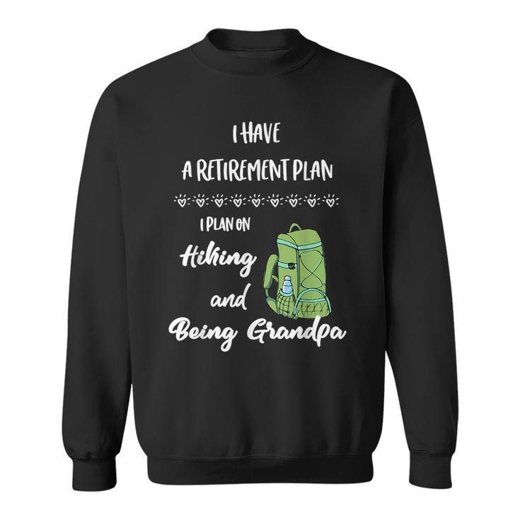 Hiking Retirement Plan Retire And Hike For The Hiker Gift For Mens Sweatshirt