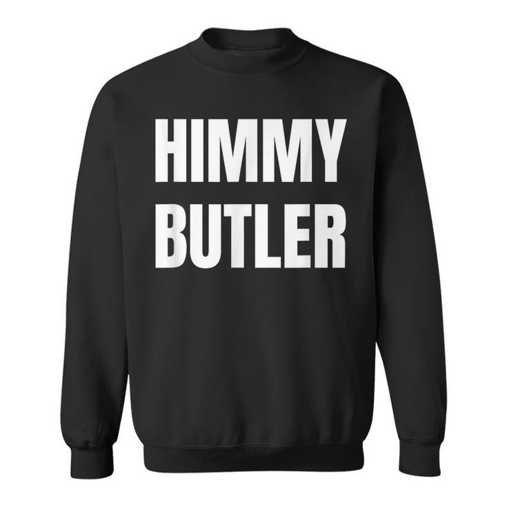 Himmy Butler Im Him Basketball Hard Work Motivation  Sweatshirt