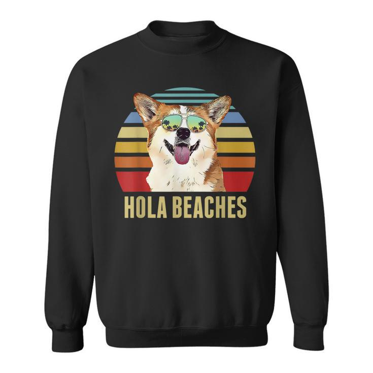 Hola Beaches Corgi Dog Funny Beach Summer  Sweatshirt