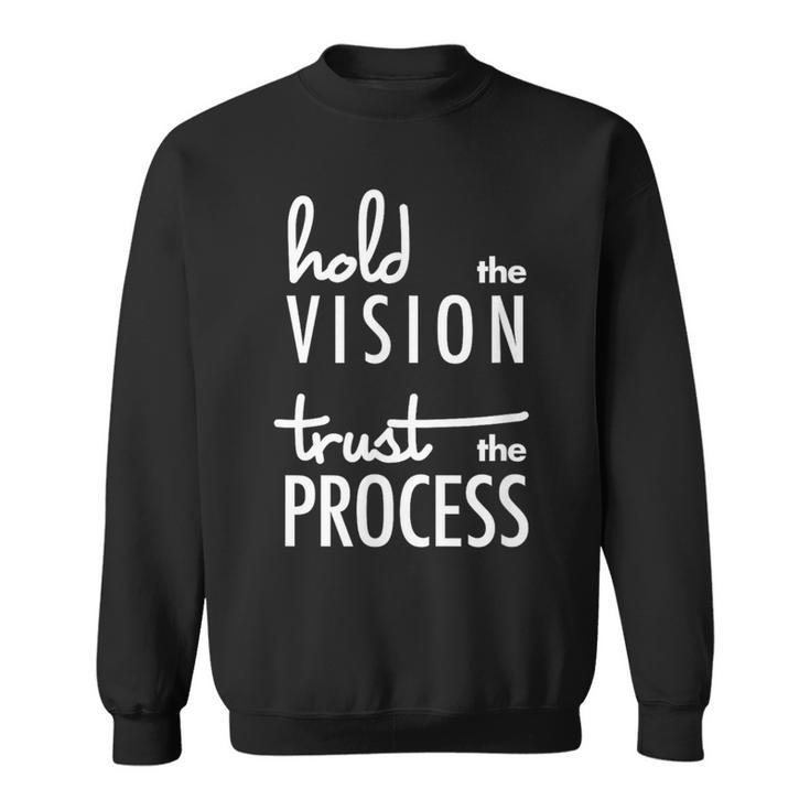 Hold The Vision Trust The Process Mindfulness Sweatshirt