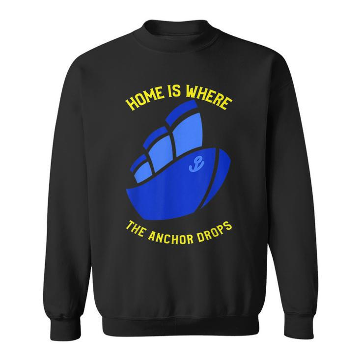 Home Is Where Quote - Anchor Drops Cruise Vacation  Sweatshirt