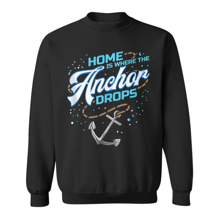 Home Is Where The Anchor Drops Houseboat  Sweatshirt