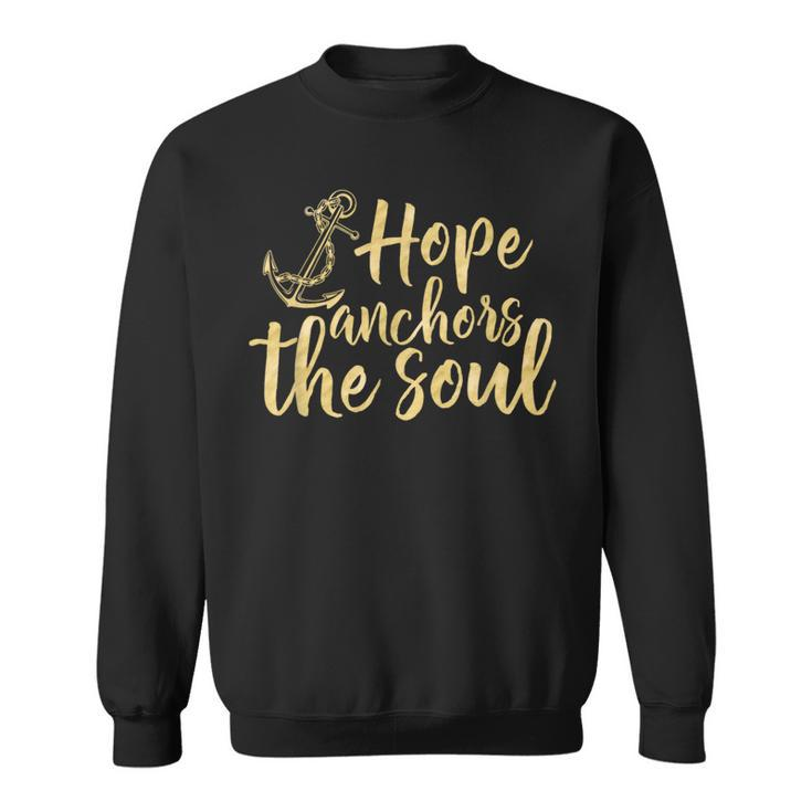 Hope Anchors The Soul & S000100 Sweatshirt