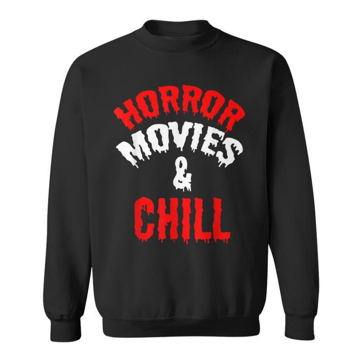 HorrorHorror Movies And Chill Movies Sweatshirt