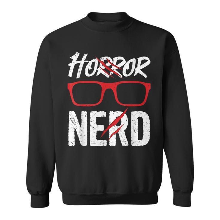 Horror Nerd Quote For A Horror Movie Lover Nerd Sweatshirt