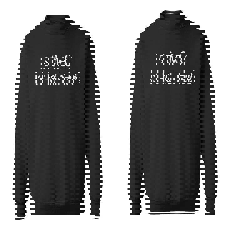 Is It Me Or Is It Hot In Here Sweatshirt