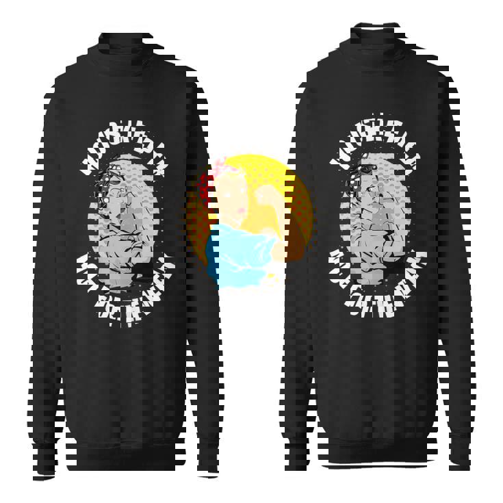 Housekeeper Not For The Weak Housekeeping Sweatshirt