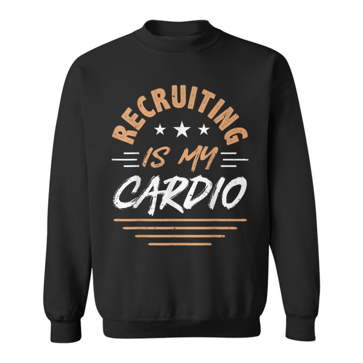Hr Manager Recruiting Is My Cardio Human Resource Sweatshirt