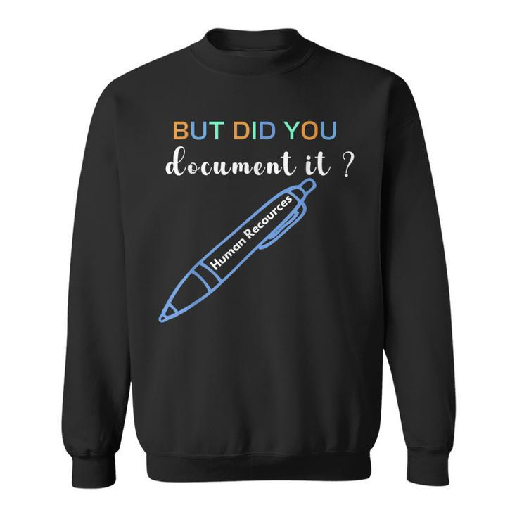 Human Resources But Did You Document It Hr Sweatshirt