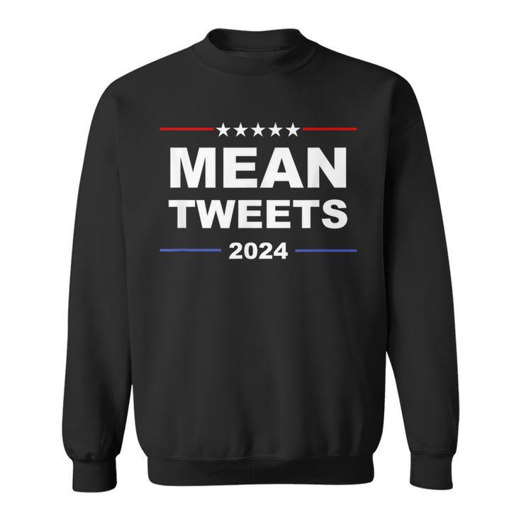 Humorous 'Mean Tweets & Trump 2024' Political Gear Gop Fans Sweatshirt