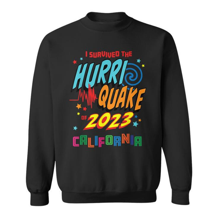 Hurriquake Hurri Quake 2023 California Hurriquake Survivor Sweatshirt