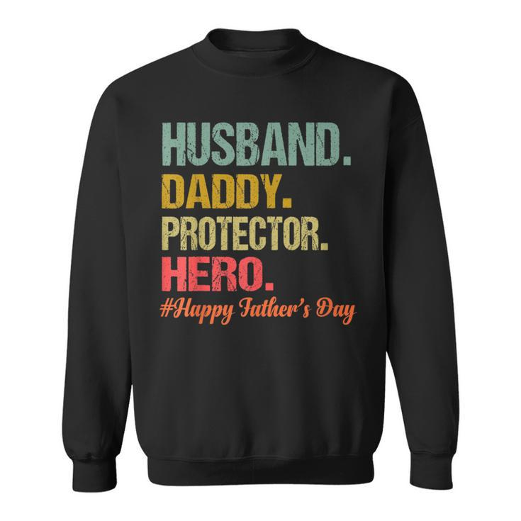 Husband Daddy Protector Hero Happy Fathers Day Dad Gift For Mens Sweatshirt