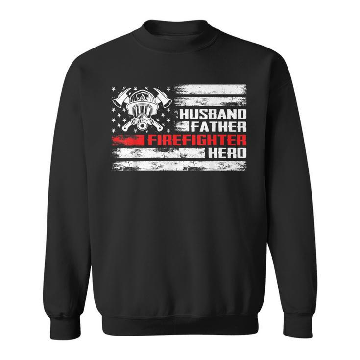 Husband Father Firefighter Hero For Fireman Dad Fathers Day  Sweatshirt