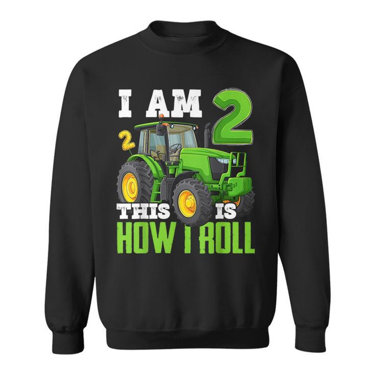 I Am 2 This Is How I Roll Two Years Old Tractor 2Nd Birthday  Sweatshirt