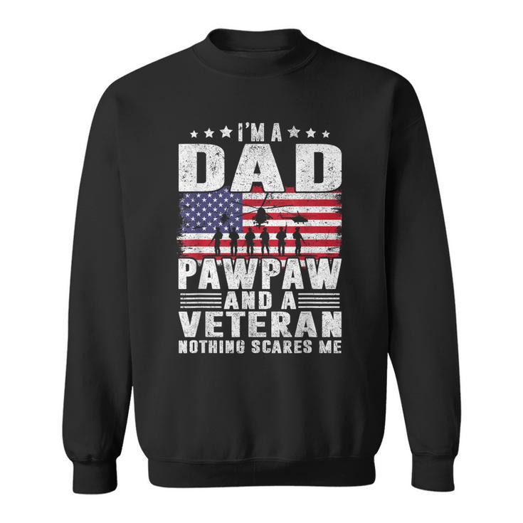 I Am A Dad A Pawpaw And A Veteran Fathers Day  Sweatshirt
