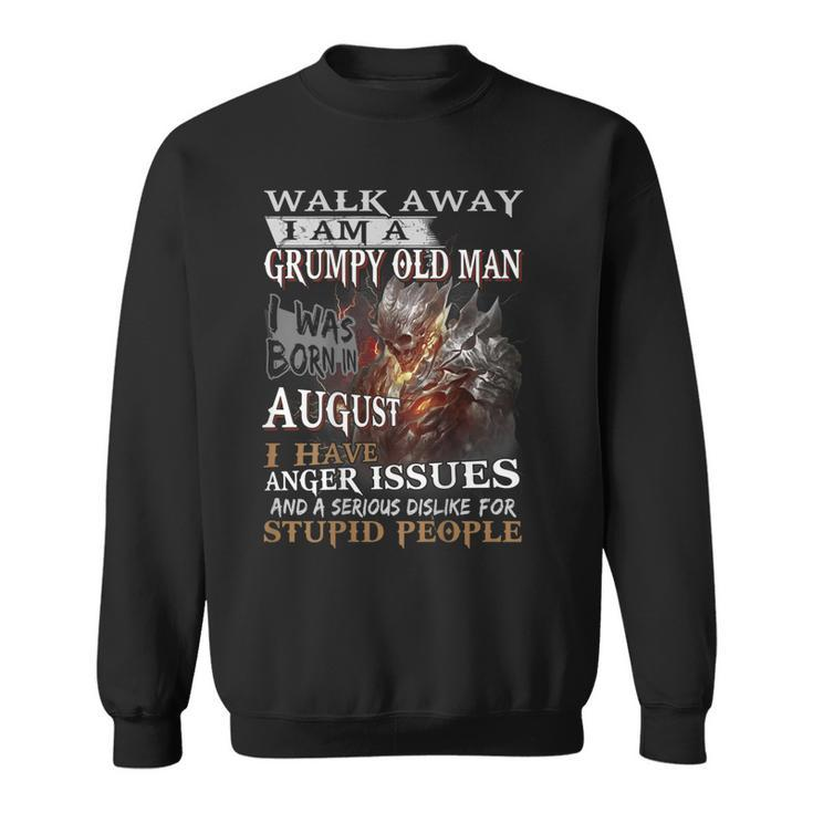 I Am A Grumpy Old Man I Was Born In August   Gift For Mens Sweatshirt