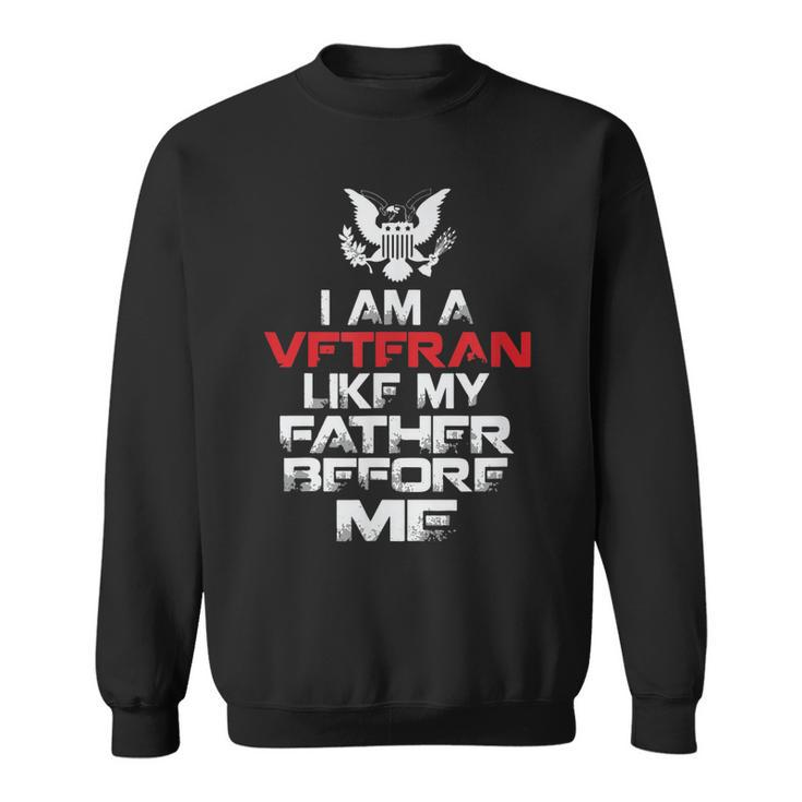 I Am A Veteran Like My Father Before Me Veterans Day Gift  Sweatshirt