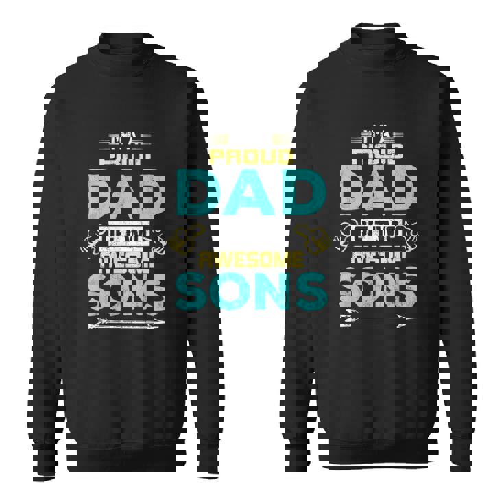 I Am Proud Dad Of Two Awesome Sons  Sweatshirt